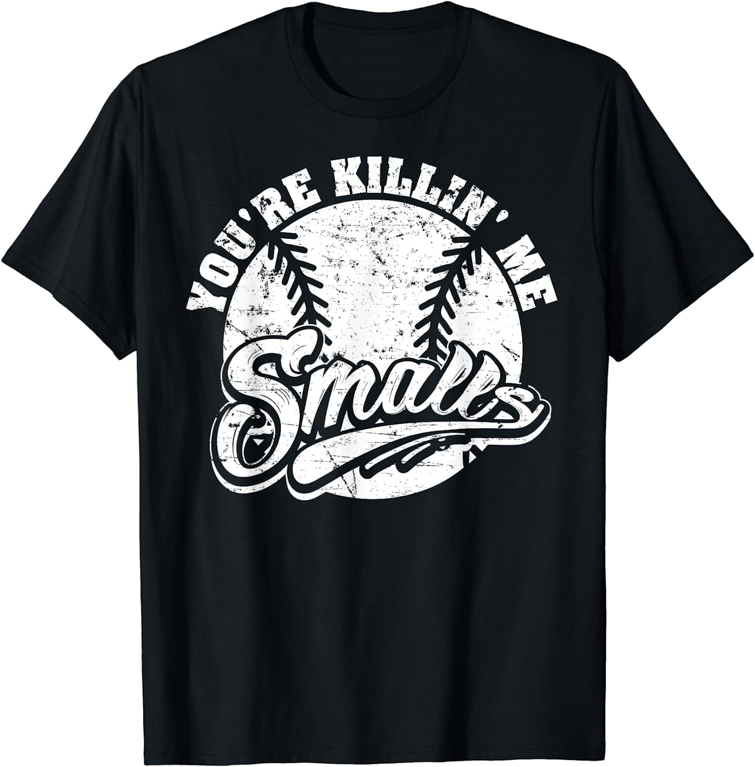 Cool You're Killin Me Smalls T-Shirt For Softball Enthusiast Cool You're Killin Me Smalls T-Shirt For Softball Enthusiast