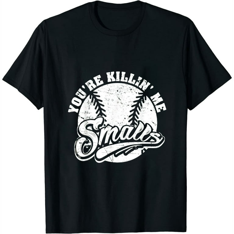Cool You're Killin Me Smalls T-Shirt For Softball Enthusiast Cool You're Killin Me Smalls T-Shirt For Softball Enthusiast