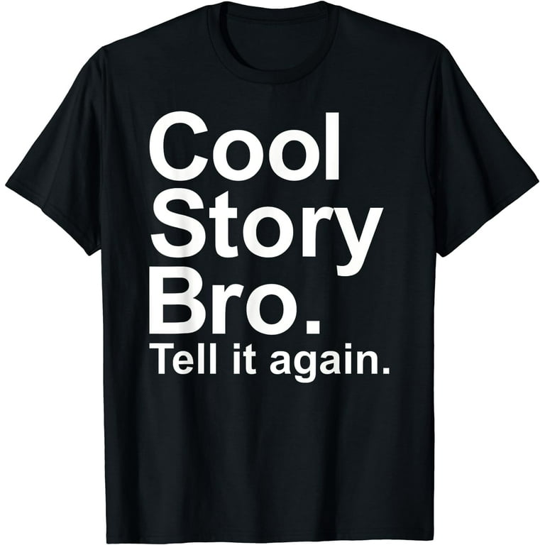 Cool story bro sweatshirt hotsell