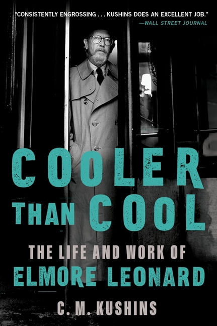 Cooler Than Cool: The Life and Work of Elmore Leonard, (Paperback)