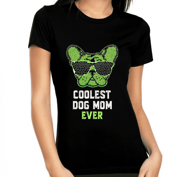 Coolest Dog Mom Shirts for Women - Dog Mom Shirt - Dog Mom Gifts
