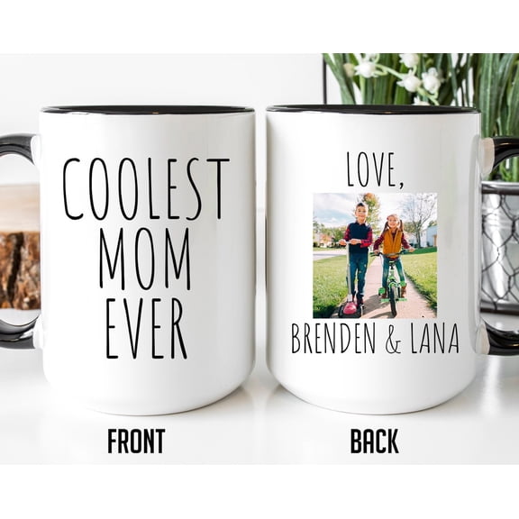 Coolest Mom Ever Mug Personalized Mom Photo Mug Mother's Day Gift Best Mom Ever Mommy Mug
