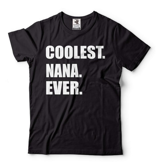 Coolest Nana Ever Shirt Nana Shirt Gift For Nana Funny Shirt For Nana Grandma Gift (Medium Black)