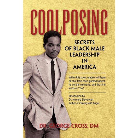 Coolposing: Secrets of Black Male Leadership in America, (Paperback)