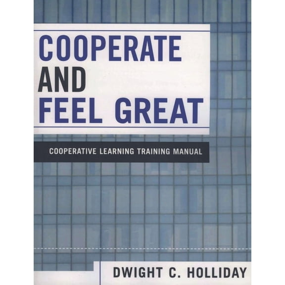 Cooperate and Feel Great: Cooperative Learning Training Manual