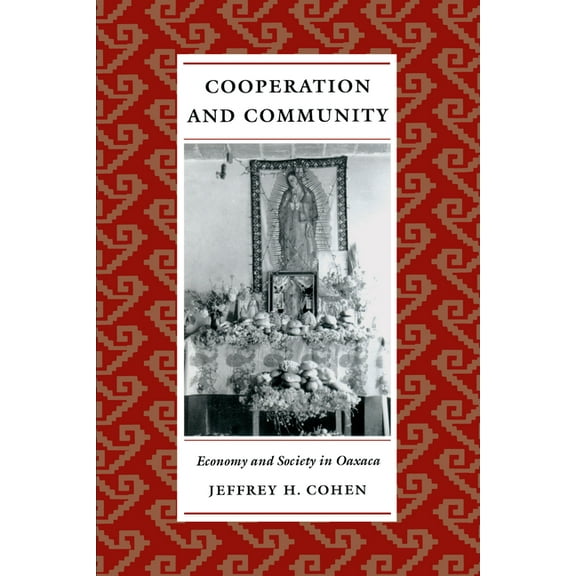 Cooperation and Community: Economy and Society in Oaxaca, (Paperback)