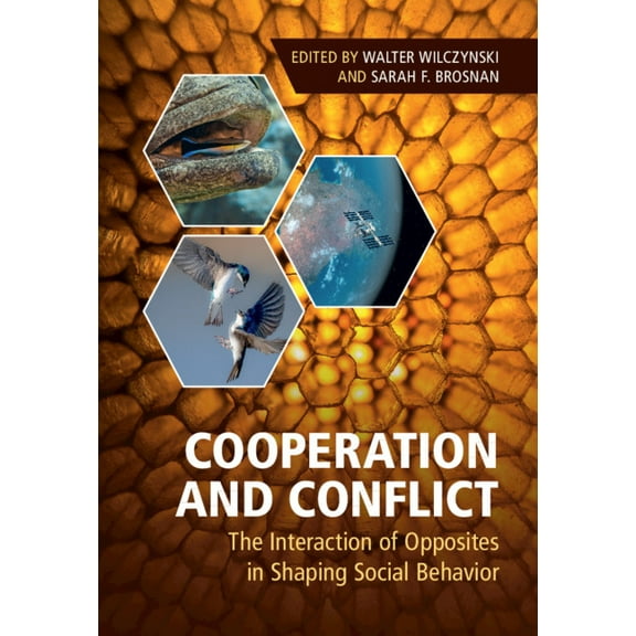Cooperation and Conflict: The Interaction of Opposites in Shaping Social Behavior, (Hardcover)