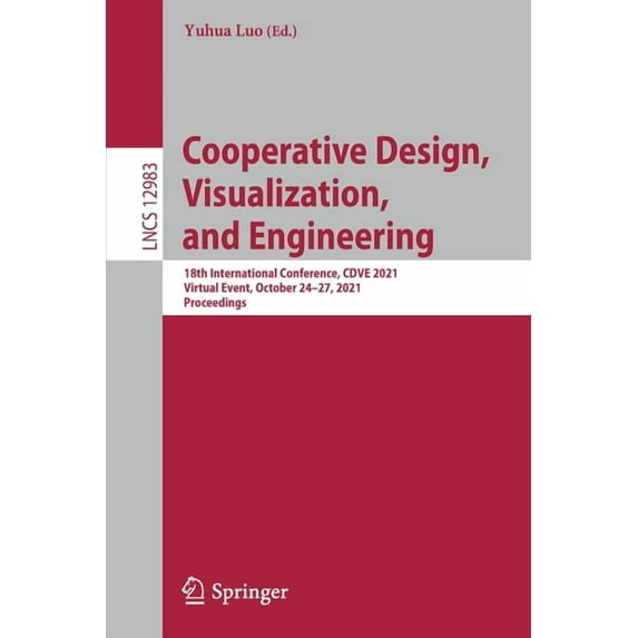 Cooperative Design, Visualization, and Engineering: 18th International Conference, Cdve 2021, Virtual Event, October 24-, (Paperback)