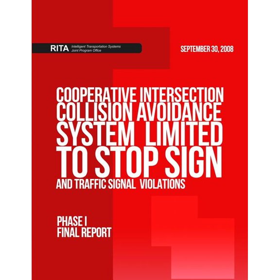 Cooperative Intersection Collision Avoidance System Limited to Stop Sign and Traffic Signal Violations (CICAS-V) : Phase I Final Report (Paperback)