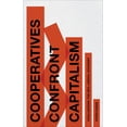 thumbnail image 1 of Cooperatives Confront Capitalism : Challenging the Neo-Liberal Economy (Paperback), 1 of 1