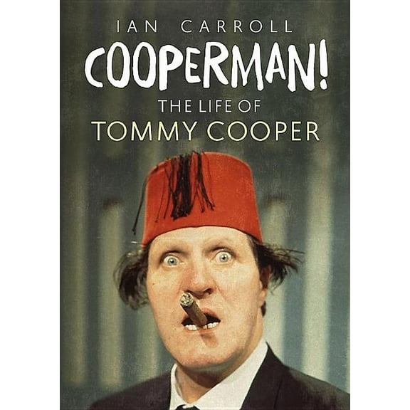 Cooperman! the Life of Tommy Cooper (Hardcover)