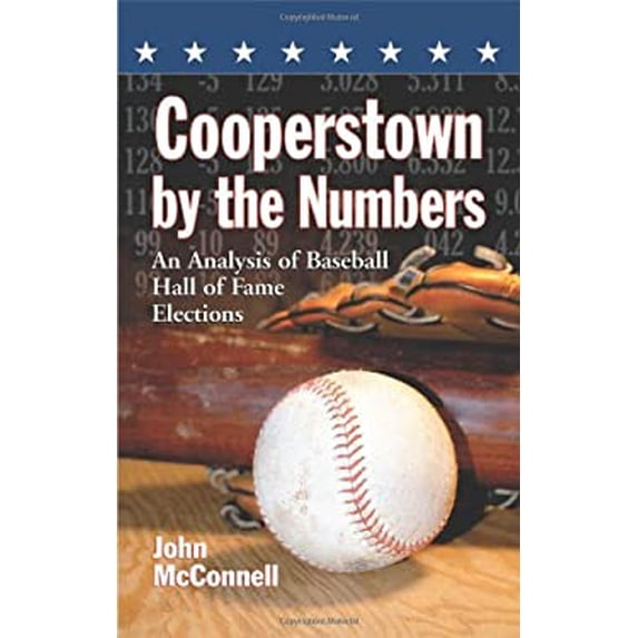 Pre-Owned Cooperstown by the Numbers: An Analysis of Baseball Hall of Fame Elections Paperback - USED