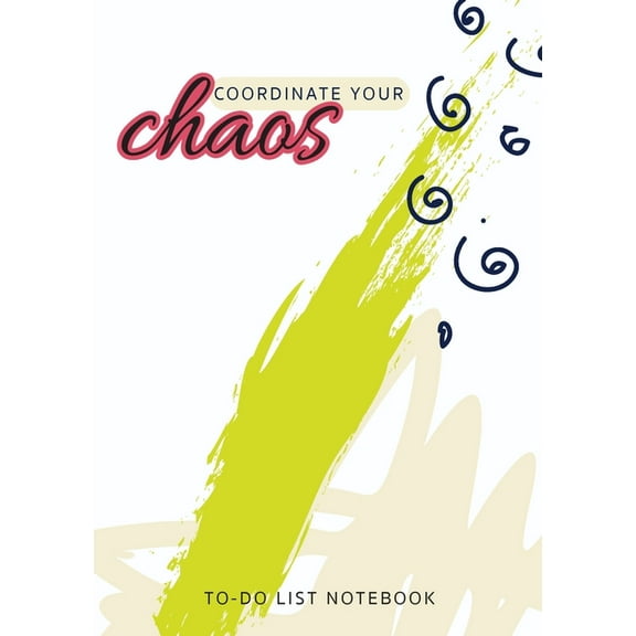 Coordinate Your Chaos To-Do List Notebook: 120 Pages Lined Undated To-Do List Organizer with Priority Lists (Medium A5 - 5.83X8.27 - Cream, Green, and Black Swirl Abstract) (Paperback)