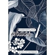 Coordinate Your Chaos To-Do List Notebook 120 Pages Lined Undated To-Do List Organizer with Priority Lists Medium A5 - 5.83X8.27 - Leaves and Flowers with Blue Background Paperback