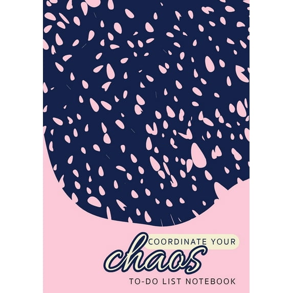 Coordinate Your Chaos To-Do List Notebook: 120 Pages Lined Undated To-Do List Organizer with Priority Lists (Medium A5 - 5.83X8.27 - Pink with Blue Lace) (Paperback)
