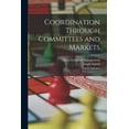 thumbnail image 1 of Coordination Through Committees and Markets (Paperback), 1 of 1