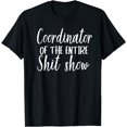 thumbnail image 1 of Coordinator Of The Entire ShitshowFunny Sarcastic Saying T-Shirt, 1 of 4