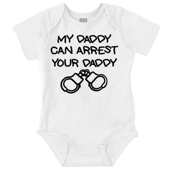 Cop Dad My Daddy Can Arrest Yours Romper Boys or Girls Infant Baby Brisco Brands 24M