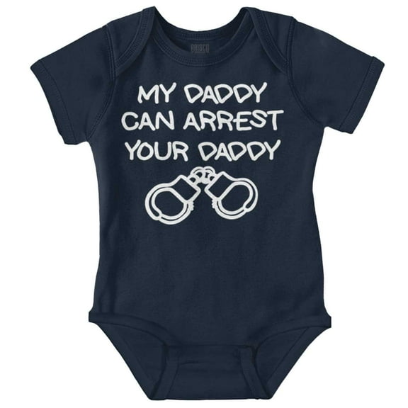 Cop Dad My Daddy Can Arrest Yours Romper Boys or Girls Infant Baby Brisco Brands 6M