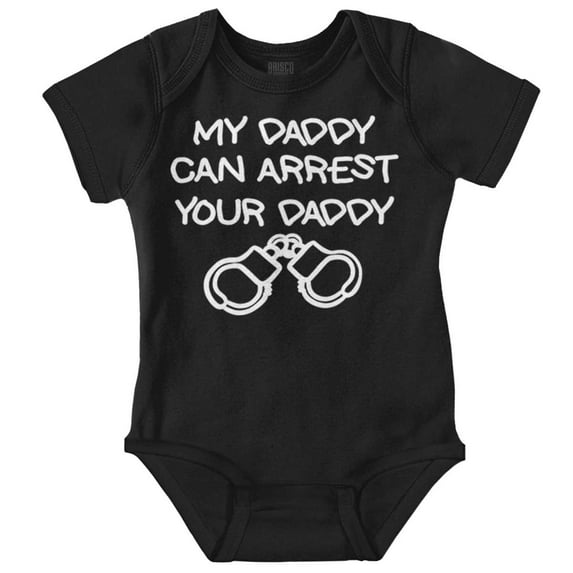 Cop Dad My Daddy Can Arrest Yours Romper Boys or Girls Infant Baby Brisco Brands NB