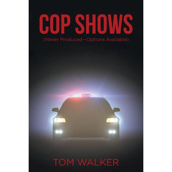 Cop Shows Paperback 1532021860 9781532021862 TOM WALKER