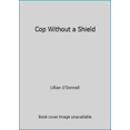 thumbnail image 1 of Pre-Owned Cop Without a Shield (Mass Market Paperback) 0449205347 9780449205341, 1 of 1