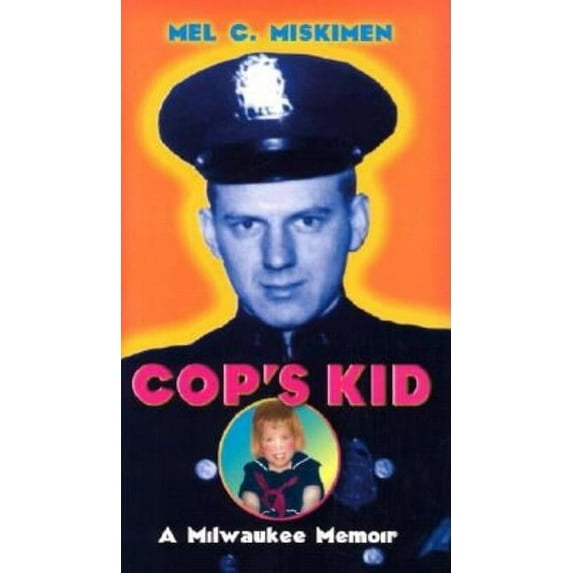 Cop's Kid: A Milwaukee Memoir, (Hardcover)