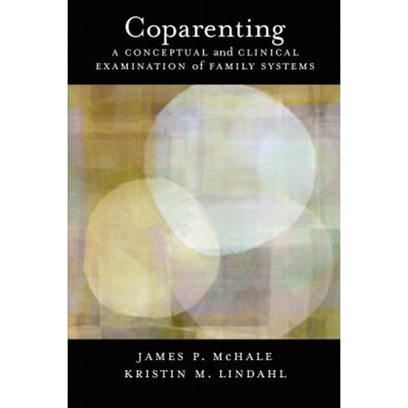Pre-Owned Coparenting : A Conceptual and Clinical Examination of Family Systems (Hardcover) 9781433809910