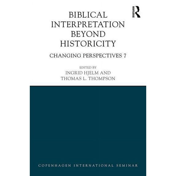 Copenhagen International Seminar Biblical Interpretation Beyond Historicity: Changing Perspectives 7, (Hardcover)