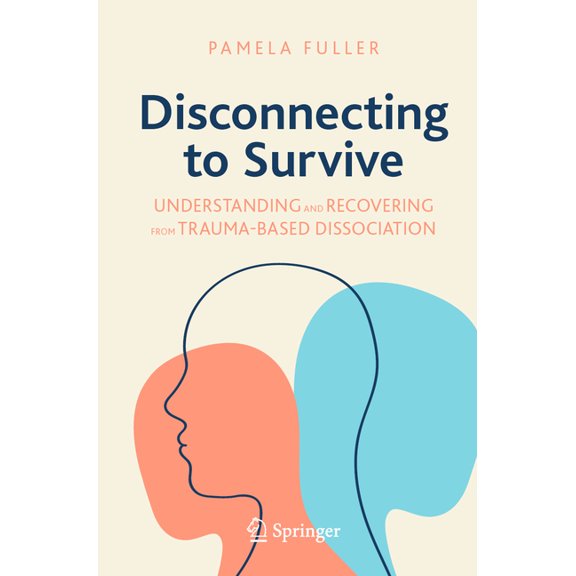 Copernicus Books Disconnecting to Survive: Understanding and Recovering from Trauma-Based Dissociation, (Paperback)