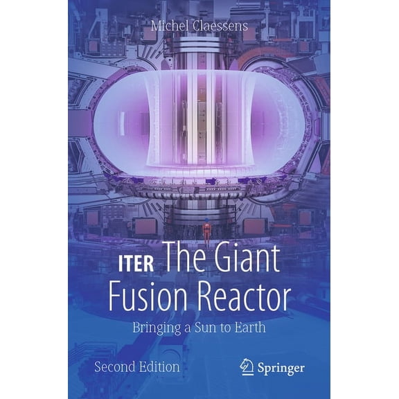 Copernicus Books Iter: The Giant Fusion Reactor: Bringing a Sun to Earth, (Paperback)