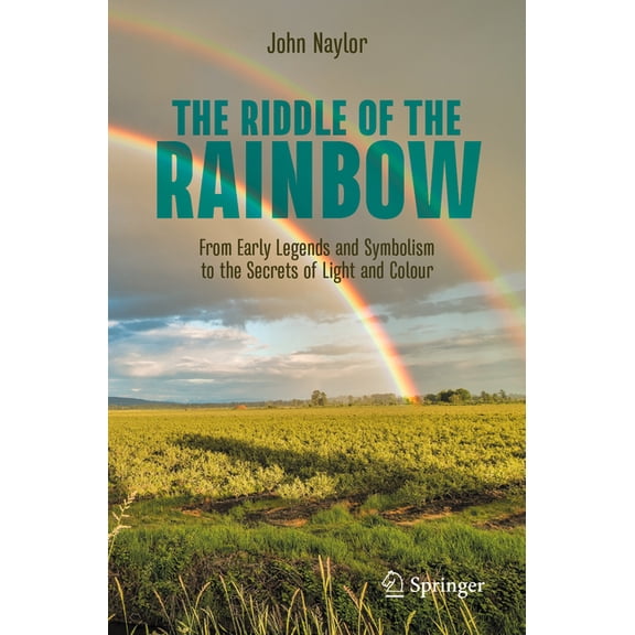 Copernicus Books The Riddle of the Rainbow: From Early Legends and Symbolism to the Secrets of Light and Colour, (Paperback)