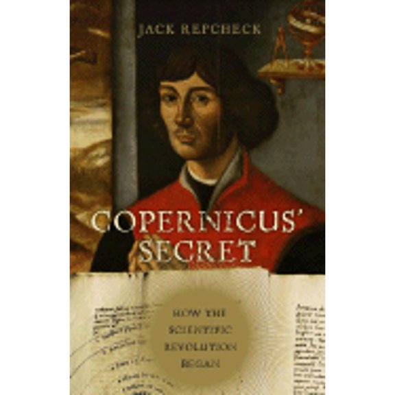 Pre-Owned Copernicus' Secret: How the Scientific Revolution Began (Hardcover) 074328951X 9780743289511