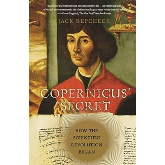 Pre-Owned Copernicus' Secret: How the Scientific Revolution Began (Paperback) 0743289528 9780743289528