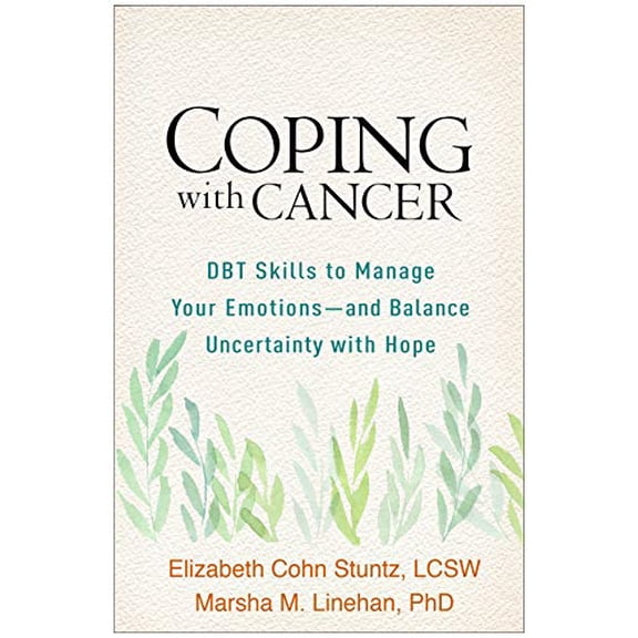 Pre-Owned Coping with Cancer: DBT Skills to Manage Your Emotions--And Balance Uncertainty with Hope (Paperback) 1462542026 9781462542024