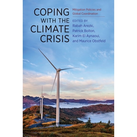 Pre-Owned Coping with the Climate Crisis: Mitigation Policies and Global Coordination (Hardcover 9780231187565) by Rabah Arezki, Patrick Bolton, Karim El Aynaoui
