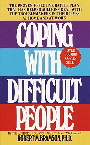 Pre-Owned Coping With Difficult People: The Proven-Effective Battle Plan That Has Helped Millions Deal with the Troublemakers in Their Lives at Home and at Work, (Paperback)