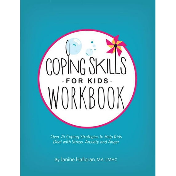 Coping Skills for Kids Workbook: Over 75 Coping Strategies to Help Kids Deal with Stress, Anxiety and Anger (Paperback)