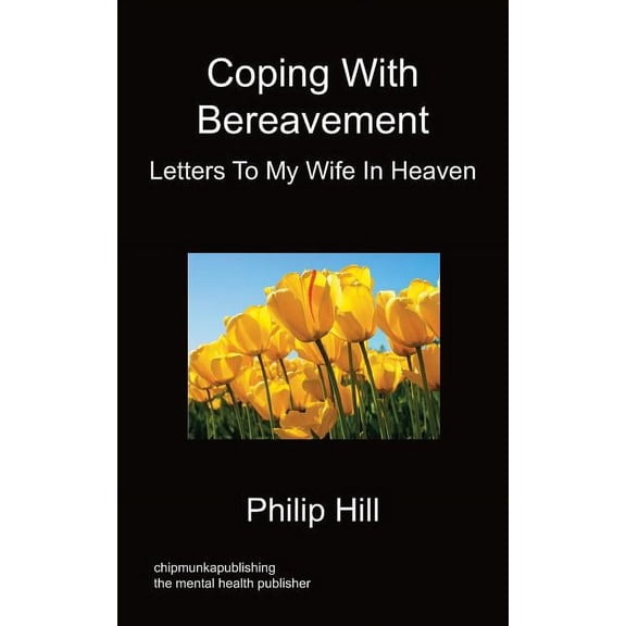Coping With Bereavement - Letters To My Wife In Heaven, (Paperback)