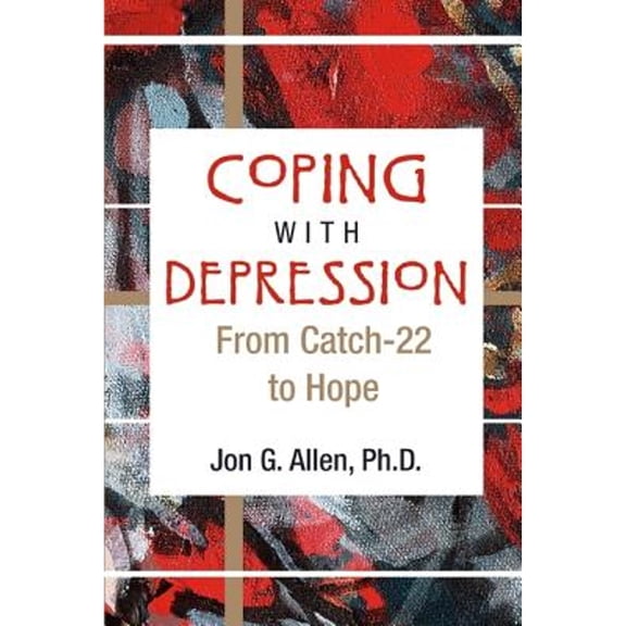 Pre-Owned Coping With Depression: From Catch-22 to Hope (Paperback) 1585622117 9781585622115