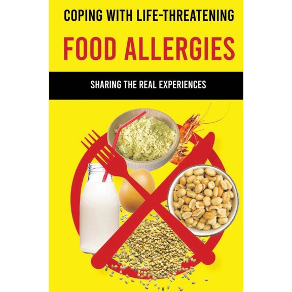 Coping With Life-Threatening Food Allergies: Sharing The Real Experiences: Allergic Symptoms (Paperback)