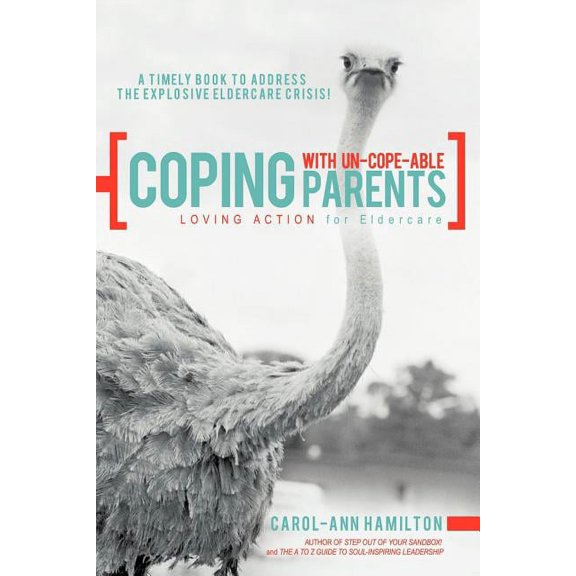 Coping with Un-Cope-Able Parents: Loving Action for Eldercare, (Paperback)