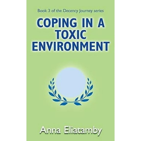 Decency Journey Coping in a Toxic Environment, Book 3, (Paperback)