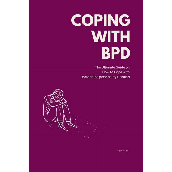 Coping with BPD: The Ultimate Guide on How to Cope with Borderline personality Disorder (Paperback)