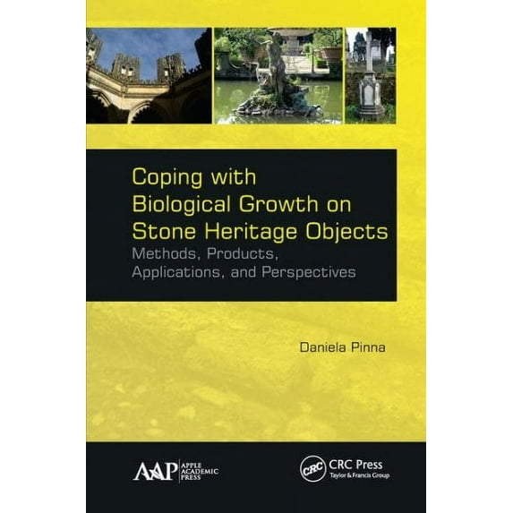 Coping with Biological Growth on Stone Heritage Objects: Methods, Products, Applications, and Perspectives (Hardcover)