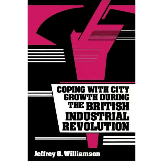 Coping with City Growth During the British Industrial Revolution, (Paperback)