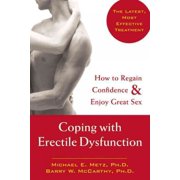 BARRY W MCCARTHY; MICHAEL E METZ Coping with Erectile Dysfunction : How to Regain Confidence and Enjoy Great Sex (Paperback)