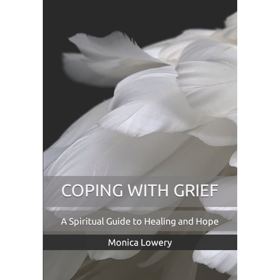 Coping with Grief: A Spiritual Guide to Healing and Hope