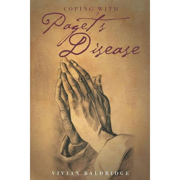 Coping with Paget's Disease: My Own Personal Story (Paperback)