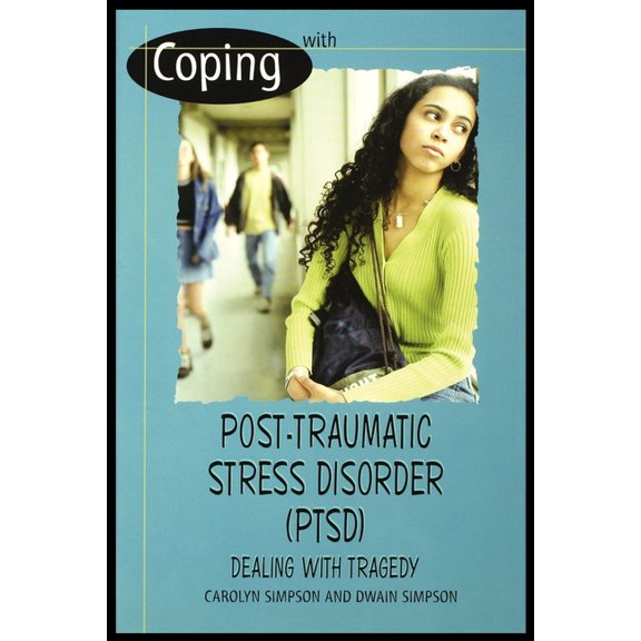 Coping with Post-Traumatic Stress Disorder (Ptsd): Dealing with Tragedy (Paperback)